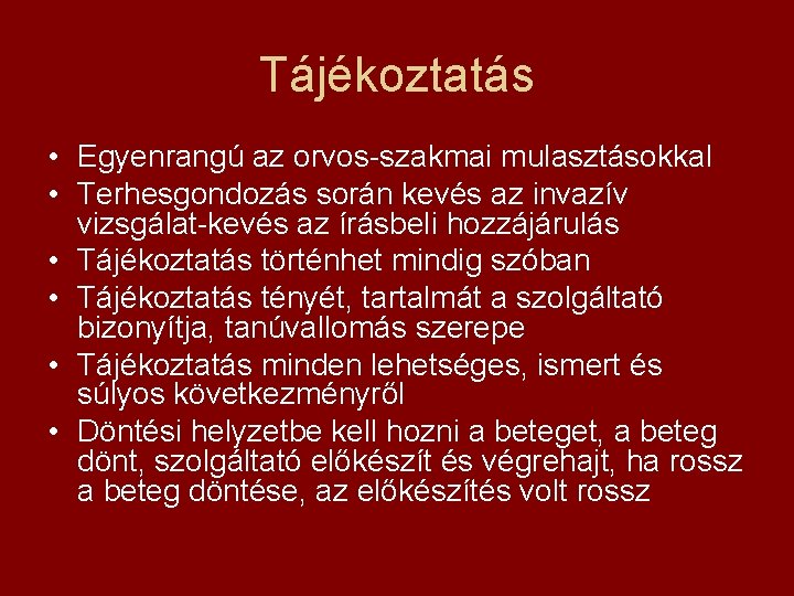 Tájékoztatás • Egyenrangú az orvos-szakmai mulasztásokkal • Terhesgondozás során kevés az invazív vizsgálat-kevés az