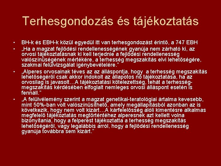 Terhesgondozás és tájékoztatás • • BH-k és EBH-k közül egyedül itt van terhesgondozást érintő,