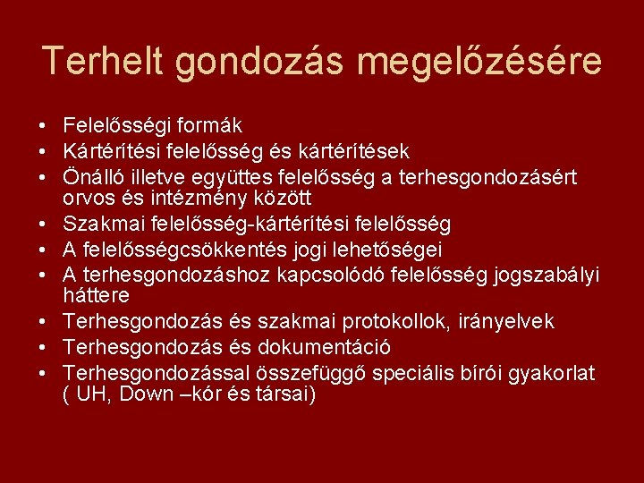Terhelt gondozás megelőzésére • Felelősségi formák • Kártérítési felelősség és kártérítések • Önálló illetve