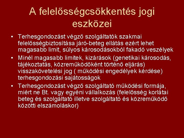 A felelősségcsökkentés jogi eszközei • Terhesgondozást végző szolgáltatók szakmai felelősségbiztosítása járó-beteg ellátás ezért lehet