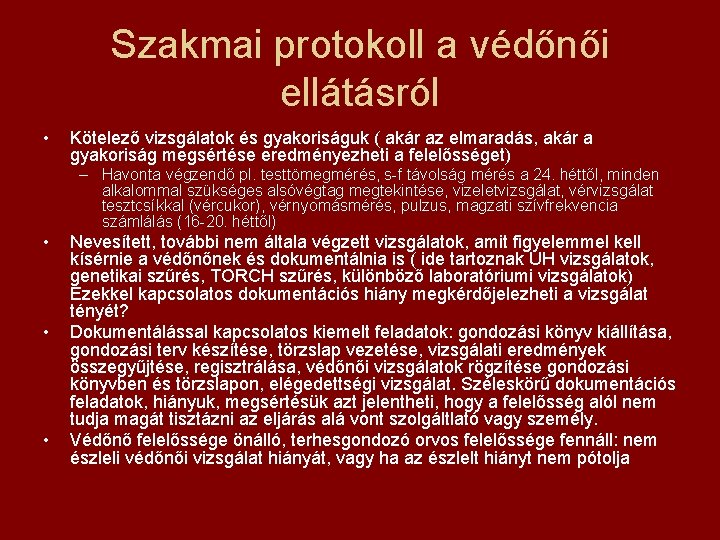 Szakmai protokoll a védőnői ellátásról • Kötelező vizsgálatok és gyakoriságuk ( akár az elmaradás,