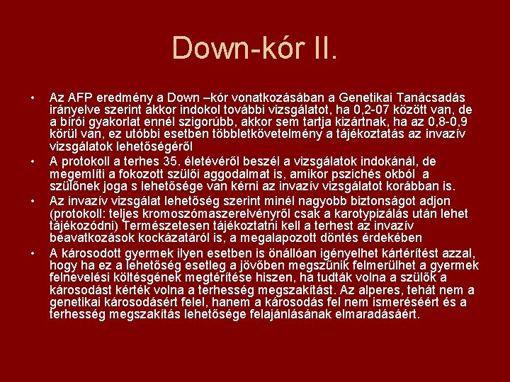Down-kór II. • • Az AFP eredmény a Down –kór vonatkozásában a Genetikai Tanácsadás