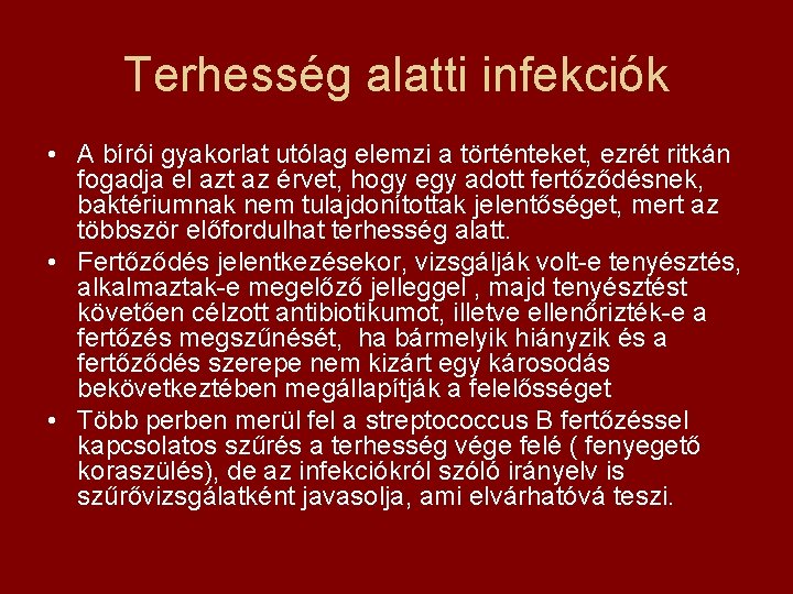 Terhesség alatti infekciók • A bírói gyakorlat utólag elemzi a történteket, ezrét ritkán fogadja