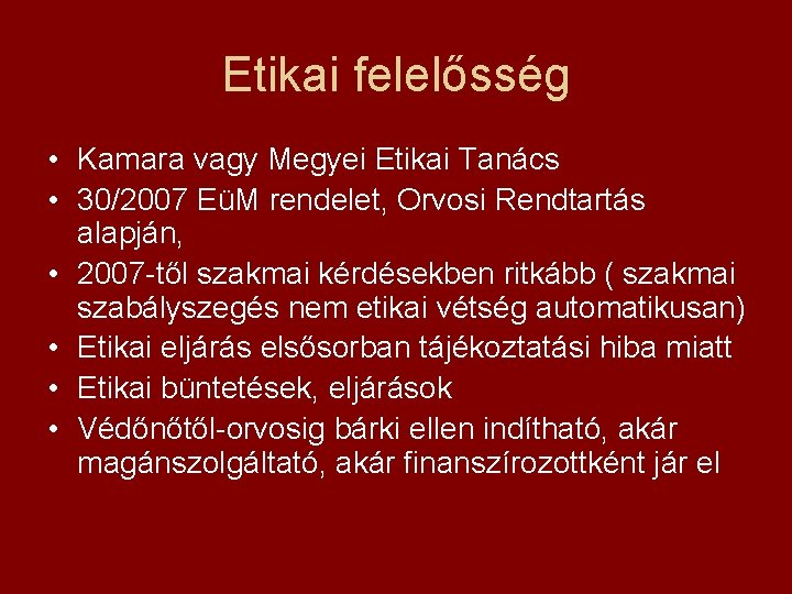 Etikai felelősség • Kamara vagy Megyei Etikai Tanács • 30/2007 EüM rendelet, Orvosi Rendtartás