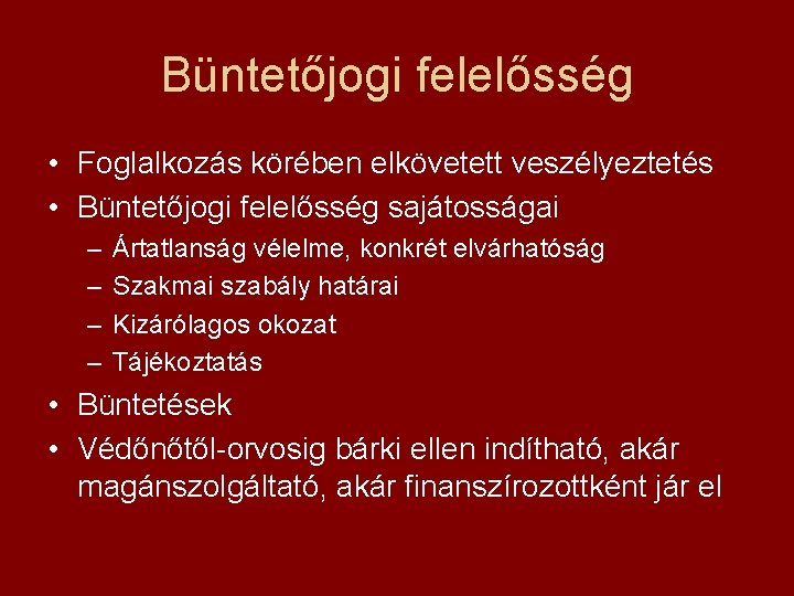 Büntetőjogi felelősség • Foglalkozás körében elkövetett veszélyeztetés • Büntetőjogi felelősség sajátosságai – – Ártatlanság