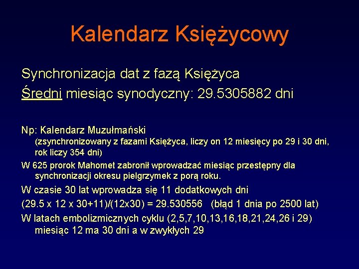 Kalendarz Księżycowy Synchronizacja dat z fazą Księżyca Średni miesiąc synodyczny: 29. 5305882 dni Np: