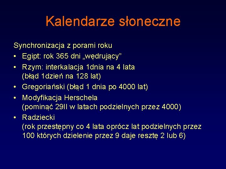 Kalendarze słoneczne Synchronizacja z porami roku • Egipt: rok 365 dni „wędrujący” • Rzym: Kalendarze słoneczne Synchronizacja z porami roku • Egipt: rok 365 dni „wędrujący” • Rzym:
