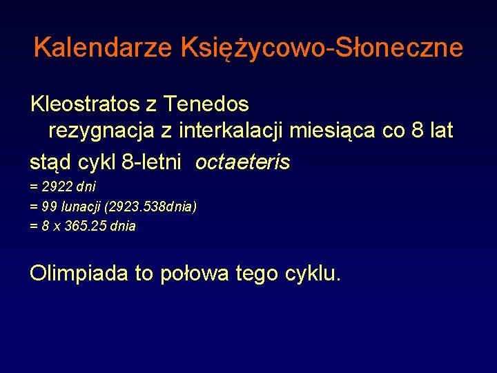 Kalendarze Księżycowo-Słoneczne Kleostratos z Tenedos rezygnacja z interkalacji miesiąca co 8 lat stąd cykl