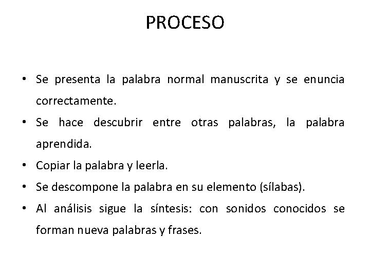 PROCESO • Se presenta la palabra normal manuscrita y se enuncia correctamente. • Se
