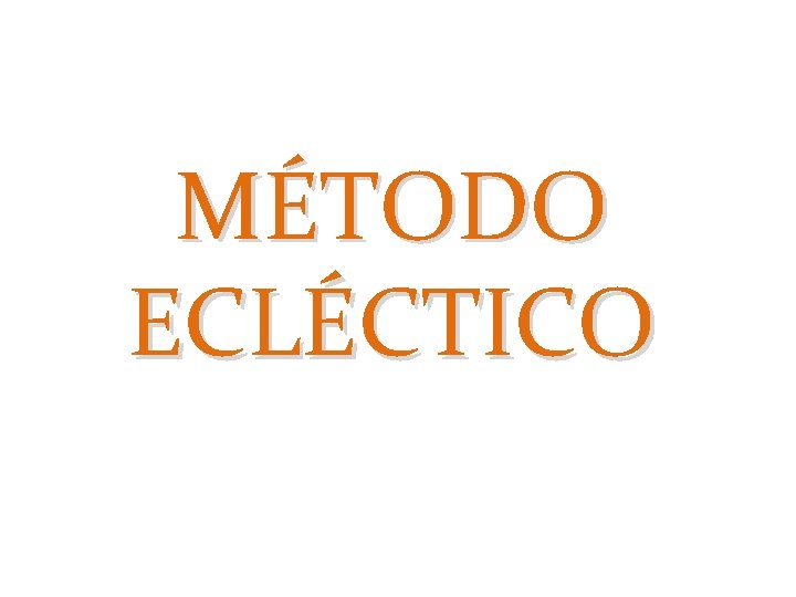 MÉTODO ECLÉCTICO 