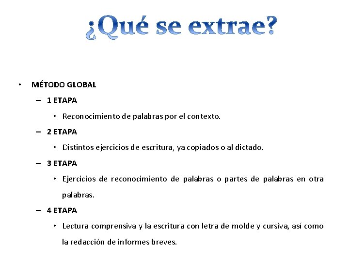  • MÉTODO GLOBAL – 1 ETAPA • Reconocimiento de palabras por el contexto.