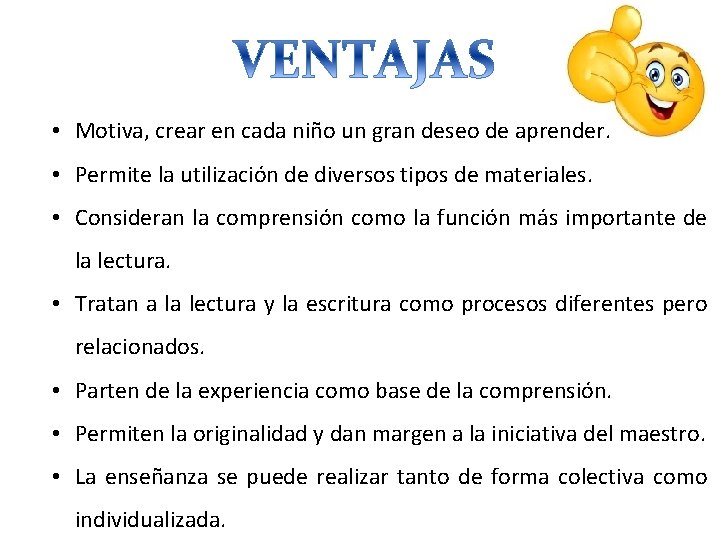  • Motiva, crear en cada niño un gran deseo de aprender. • Permite