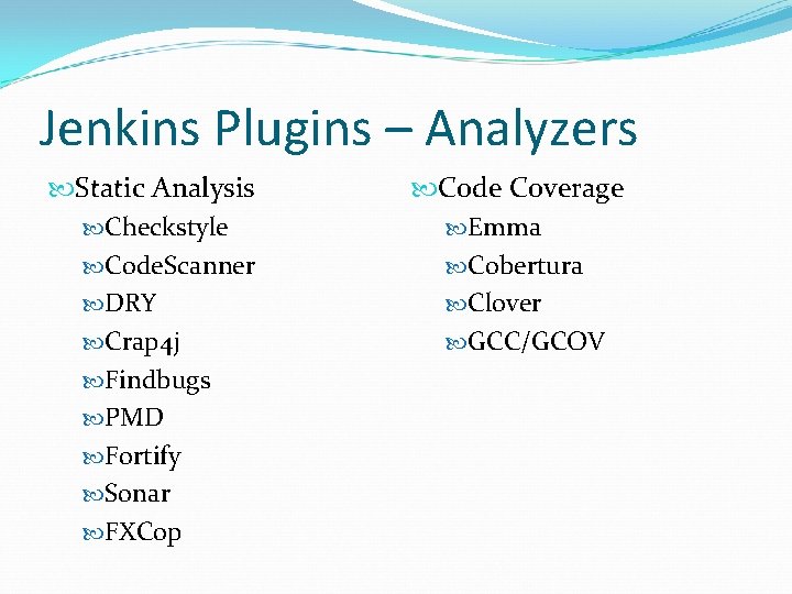 Jenkins Plugins – Analyzers Static Analysis Checkstyle Code. Scanner DRY Crap 4 j Findbugs Jenkins Plugins – Analyzers Static Analysis Checkstyle Code. Scanner DRY Crap 4 j Findbugs