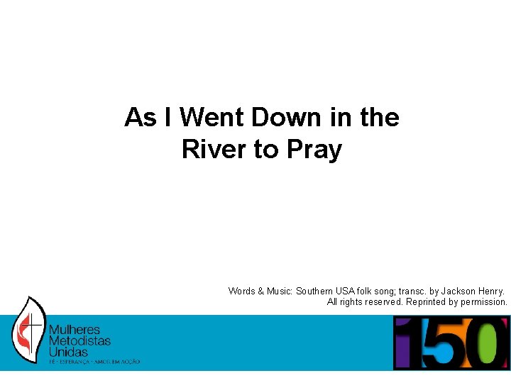 As I Went Down in the River to Pray Words & Music: Southern USA