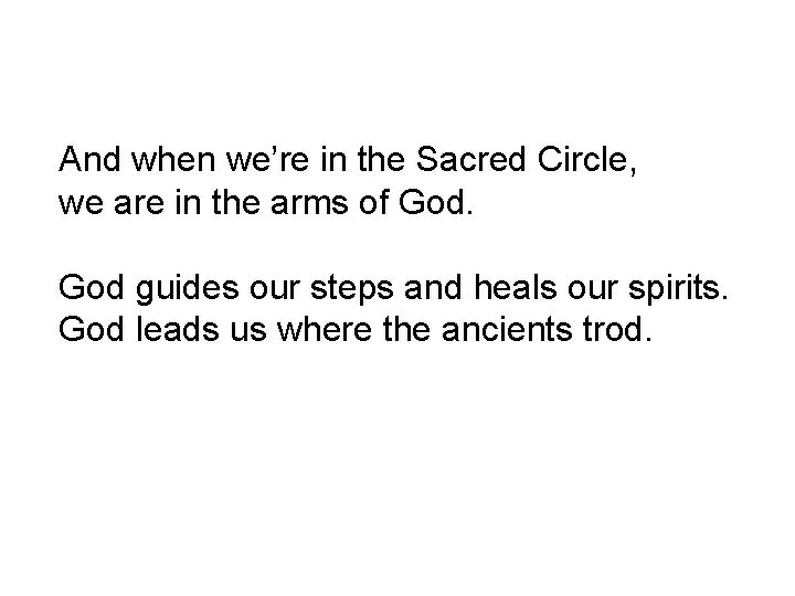 And when we’re in the Sacred Circle, we are in the arms of God