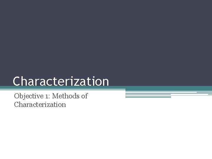 Characterization Objective 1: Methods of Characterization 