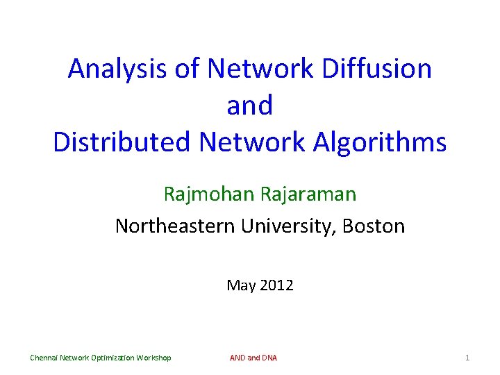 Analysis of Network Diffusion and Distributed Network Algorithms Rajmohan Rajaraman Northeastern University, Boston May