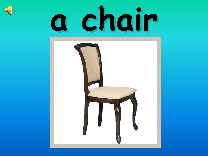 a chair 