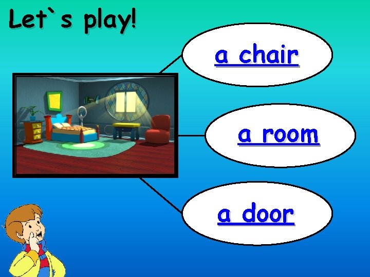 Let`s play! a chair a room a door 