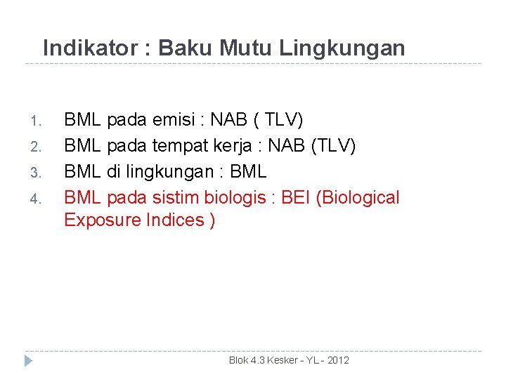 Indikator : Baku Mutu Lingkungan 1. 2. 3. 4. BML pada emisi : NAB