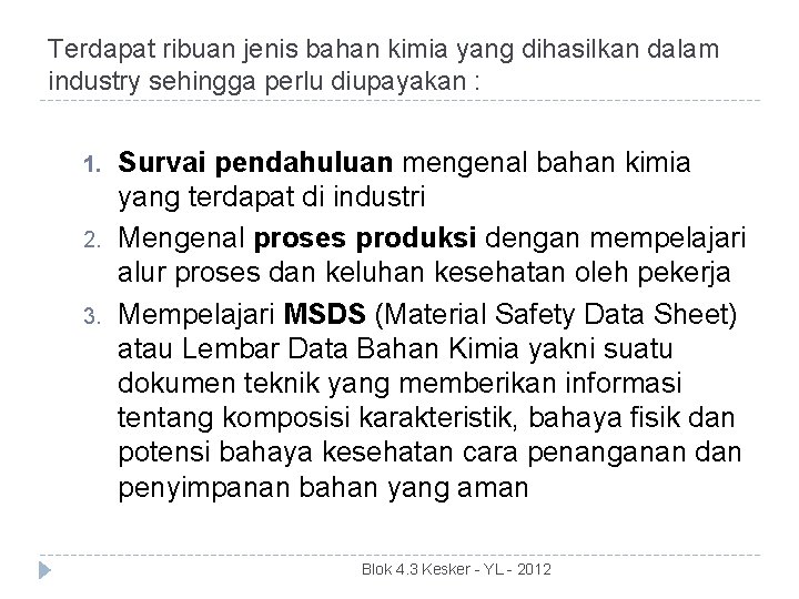 Terdapat ribuan jenis bahan kimia yang dihasilkan dalam industry sehingga perlu diupayakan : 1.