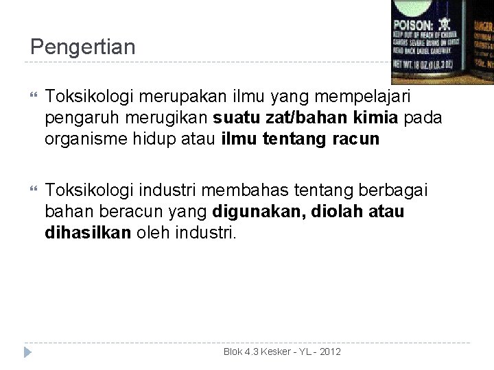 Pengertian Toksikologi merupakan ilmu yang mempelajari pengaruh merugikan suatu zat/bahan kimia pada organisme hidup