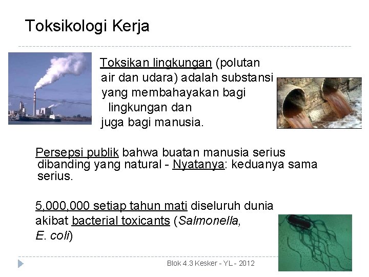 Toksikologi Kerja Toksikan lingkungan (polutan air dan udara) adalah substansi yang membahayakan bagi lingkungan