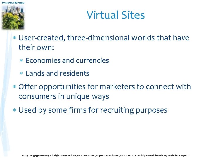 ©wecand/Getty. Images Virtual Sites User-created, three-dimensional worlds that have their own: Economies and currencies