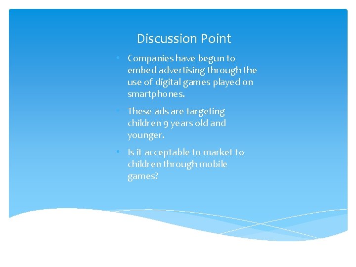 Discussion Point • Companies have begun to embed advertising through the use of digital