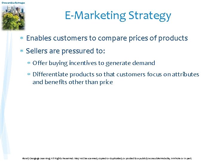 ©wecand/Getty. Images E-Marketing Strategy Enables customers to compare prices of products Sellers are pressured