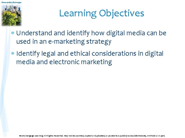 ©wecand/Getty. Images Learning Objectives Understand identify how digital media can be used in an