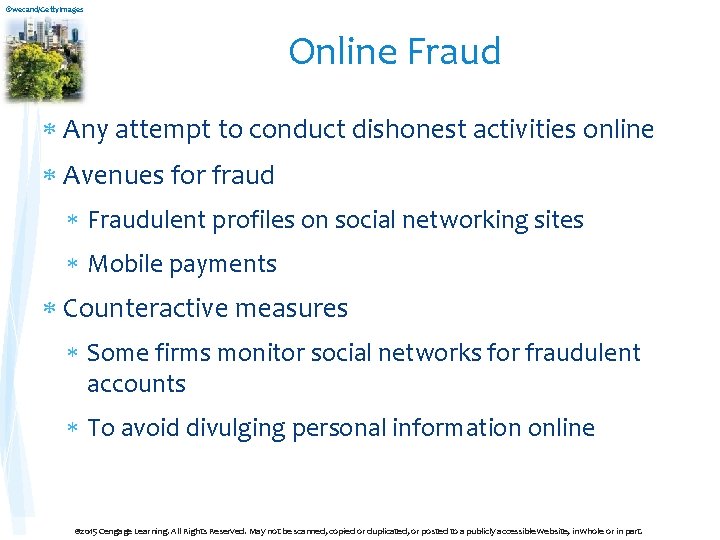 ©wecand/Getty. Images Online Fraud Any attempt to conduct dishonest activities online Avenues for fraud