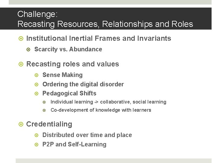 Challenge: Recasting Resources, Relationships and Roles Institutional Inertial Frames and Invariants Scarcity vs. Abundance Challenge: Recasting Resources, Relationships and Roles Institutional Inertial Frames and Invariants Scarcity vs. Abundance