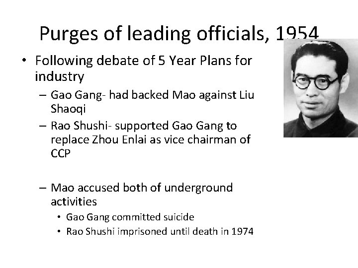 Purges of leading officials, 1954 • Following debate of 5 Year Plans for industry