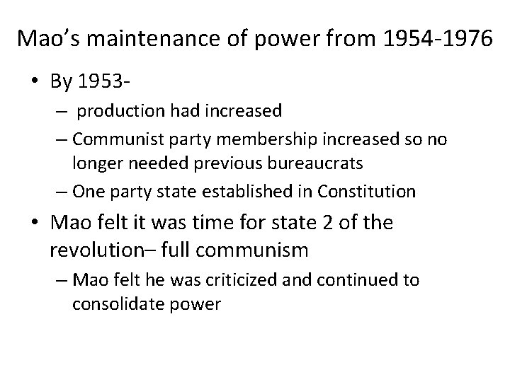 Mao’s maintenance of power from 1954 -1976 • By 1953– production had increased –