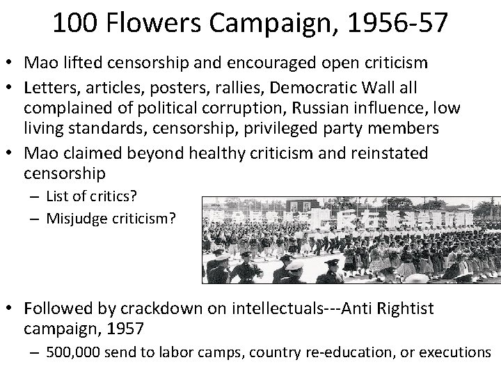 100 Flowers Campaign, 1956 -57 • Mao lifted censorship and encouraged open criticism •