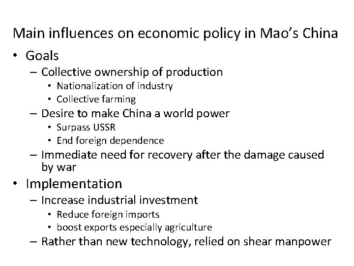 Main influences on economic policy in Mao’s China • Goals – Collective ownership of