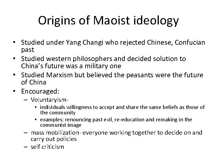 Origins of Maoist ideology • Studied under Yang Changi who rejected Chinese, Confucian past