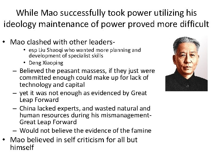 While Mao successfully took power utilizing his ideology maintenance of power proved more difficult