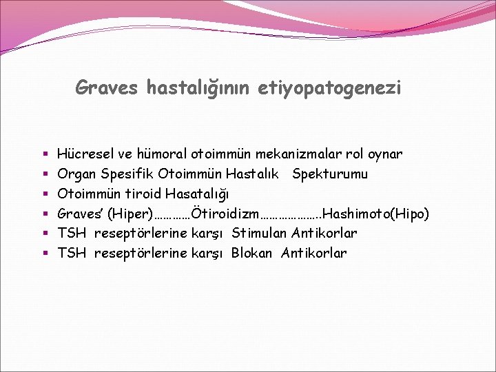 Graves hastalığının etiyopatogenezi § § § Hücresel ve hümoral otoimmün mekanizmalar rol oynar Organ Graves hastalığının etiyopatogenezi § § § Hücresel ve hümoral otoimmün mekanizmalar rol oynar Organ