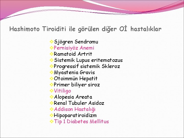 Hashimoto Tiroiditi ile görülen diğer Oİ hastalıklar v. Sjögren Sendromu v. Pernisiyöz Anemi v. Hashimoto Tiroiditi ile görülen diğer Oİ hastalıklar v. Sjögren Sendromu v. Pernisiyöz Anemi v.