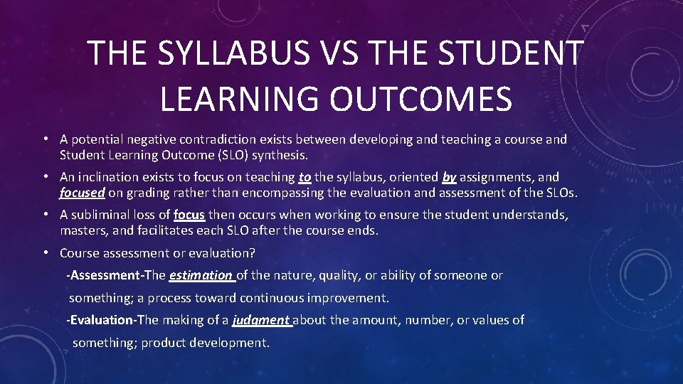 THE SYLLABUS VS THE STUDENT LEARNING OUTCOMES • A potential negative contradiction exists between