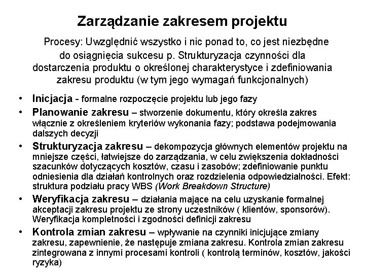 Zarządzanie zakresem projektu Procesy: Uwzględnić wszystko i nic ponad to, co jest niezbędne do