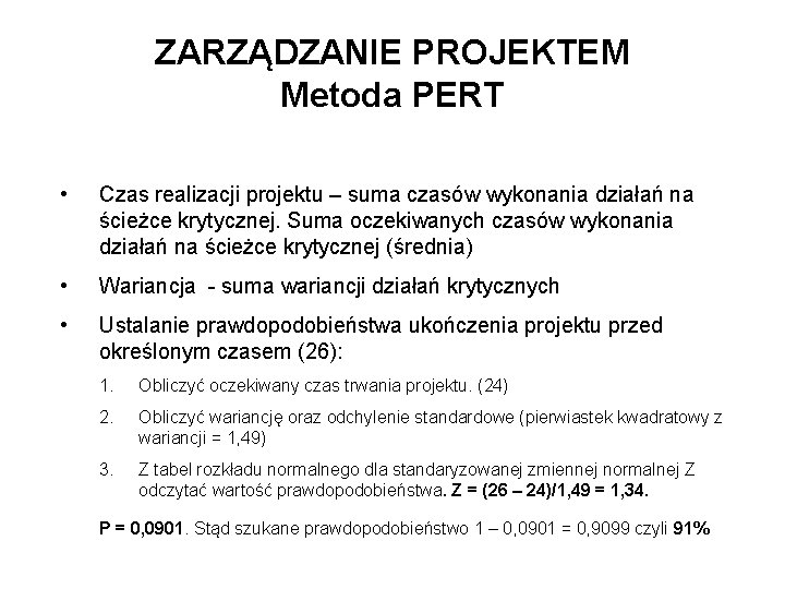 ZARZĄDZANIE PROJEKTEM Metoda PERT • Czas realizacji projektu – suma czasów wykonania działań na