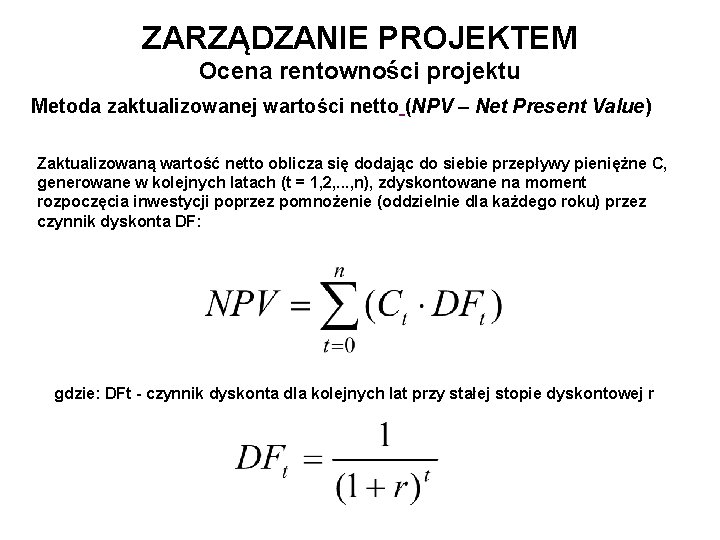 ZARZĄDZANIE PROJEKTEM Ocena rentowności projektu Metoda zaktualizowanej wartości netto (NPV – Net Present Value)