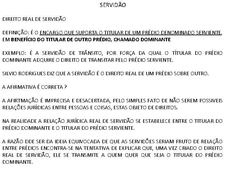 SERVIDÃO DIREITO REAL DE SERVIDÃO DEFINIÇÃO: É O ENCARGO QUE SUPORTA O TITULAR DE