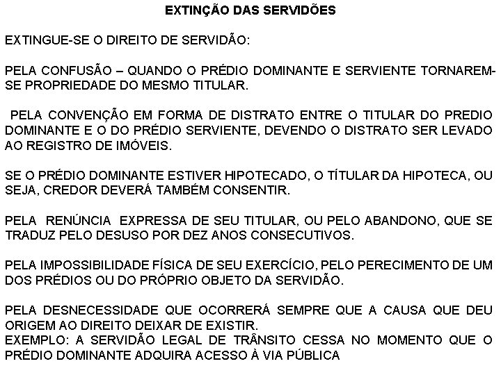 EXTINÇÃO DAS SERVIDÕES EXTINGUE-SE O DIREITO DE SERVIDÃO: PELA CONFUSÃO – QUANDO O PRÉDIO