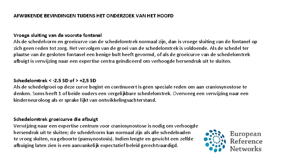 AFWIJKENDE BEVINDINGEN TIJDENS HET ONDERZOEK VAN HET HOOFD Vroege sluiting van de voorste fontanel