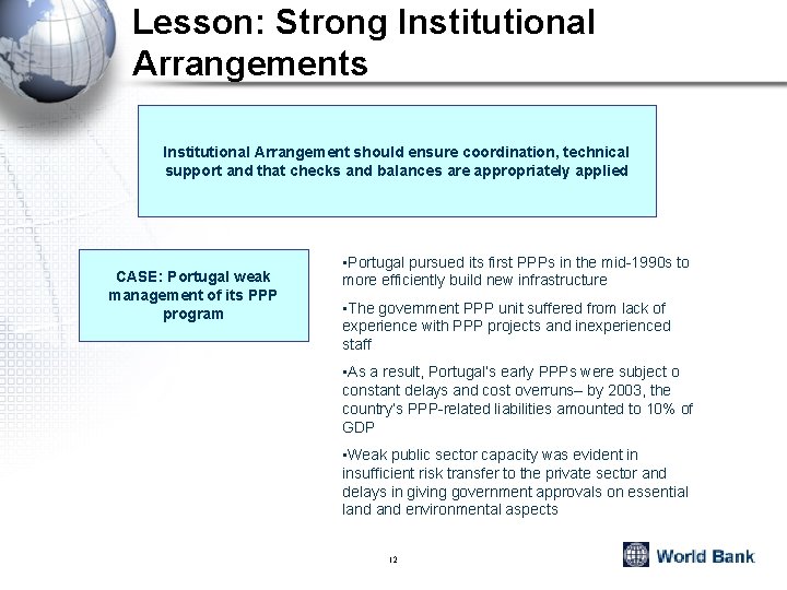 Lesson: Strong Institutional Arrangements Institutional Arrangement should ensure coordination, technical support and that checks