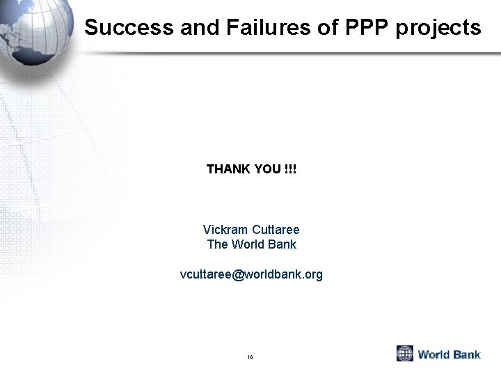 Success and Failures of PPP projects THANK YOU !!! Vickram Cuttaree The World Bank